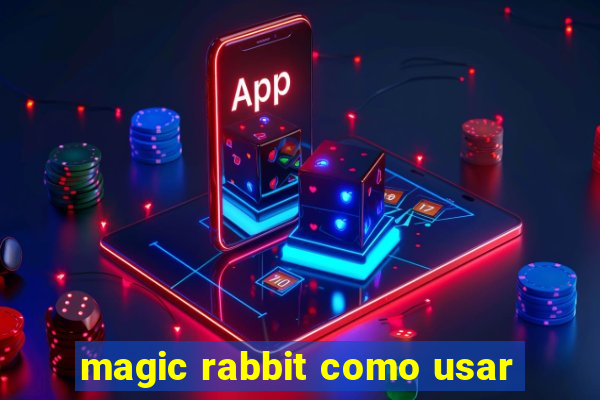 magic rabbit como usar